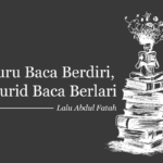 Guru Baca Berdiri, Murid Baca Berlari